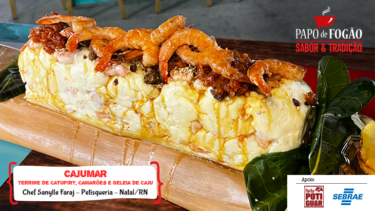 Terrine de catupiry, camarões e calda de caju - Cajumar  - Feito Potiguar