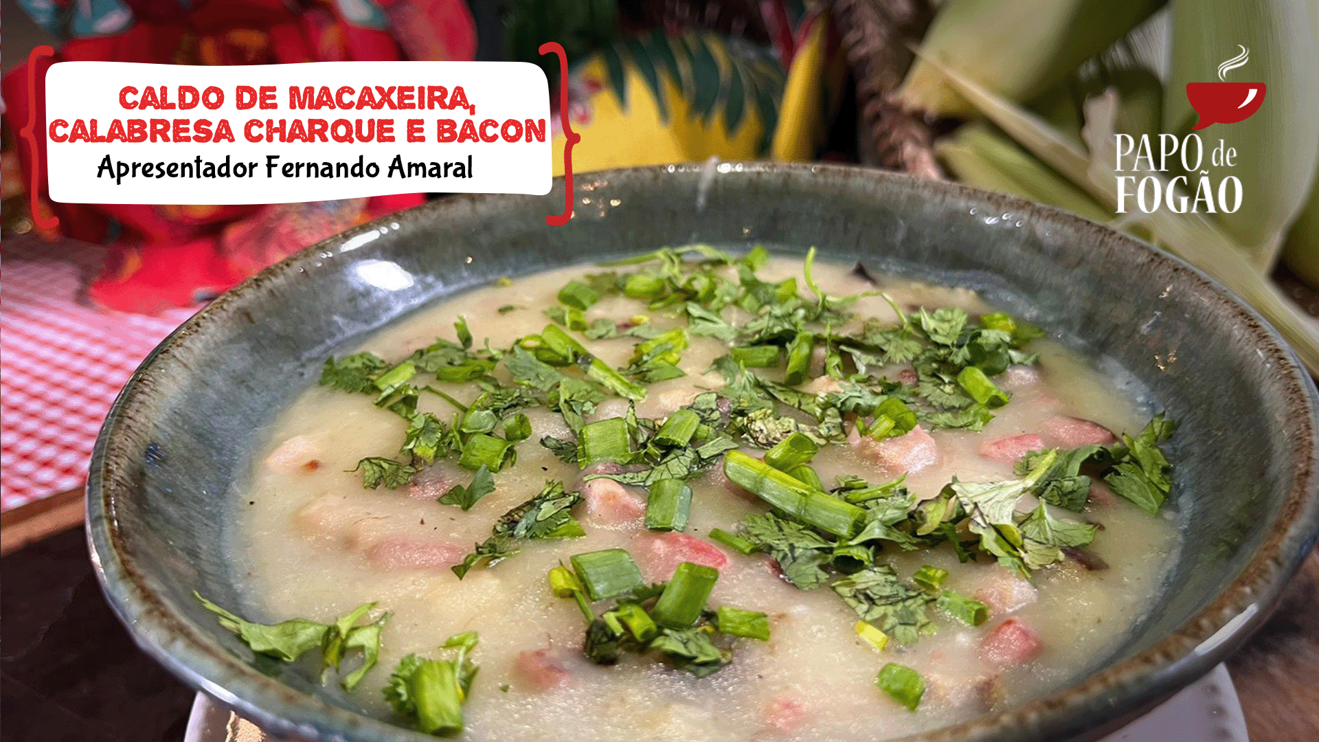 CALDO DE MACAXEIRA, CALABRESA, CHARQUE E BACON